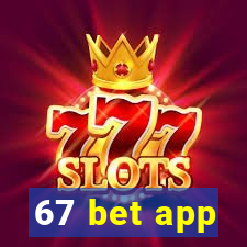 67 bet app